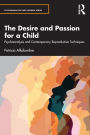 The Desire and Passion for a Child: Psychoanalysis and Contemporary Reproductive Techniques