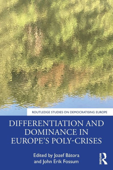 Differentiation and Dominance Europe's Poly-Crises