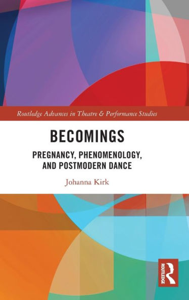 Becomings: Pregnancy, Phenomenology, and Postmodern Dance