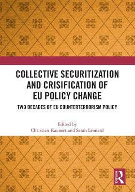 Collective Securitization and Crisification of EU Policy Change: Two Decades Counterterrorism