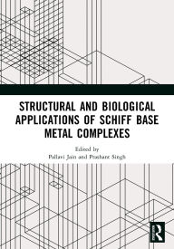 Title: Structural and Biological Applications of Schiff Base Metal Complexes, Author: Pallavi Jain