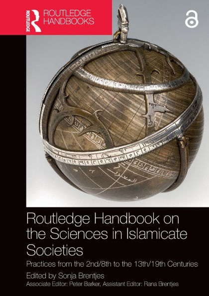 Routledge Handbook on the Sciences Islamicate Societies: Practices from 2nd/8th to 13th/19th Centuries