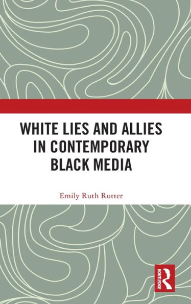 White Lies and Allies Contemporary Black Media