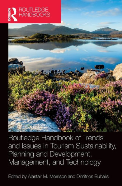 Routledge Handbook of Trends and Issues Tourism Sustainability, Planning Development, Management, Technology