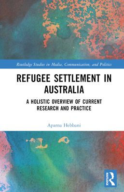 Refugee Settlement Australia: A Holistic Overview of Current Research and Practice
