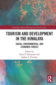 Title: Tourism and Development in the Himalaya: Social, Environmental, and Economic Forces, Author: Gyan P. Nyaupane