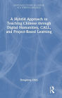 A Hybrid Approach to Teaching Chinese through Digital Humanities, CALL, and Project-Based Learning
