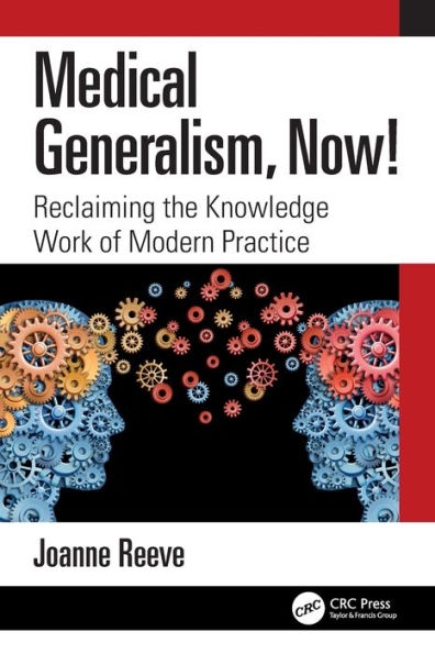 Medical Generalism, Now!: Reclaiming the Knowledge Work of Modern Practice