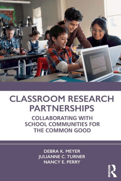 Classroom Research Partnerships: Collaborating with School Communities for the Common Good
