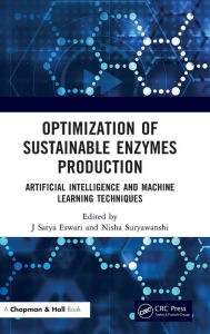 Title: Optimization of Sustainable Enzymes Production: Artificial Intelligence and Machine Learning Techniques, Author: J Satya Eswari