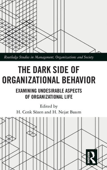 The Dark Side of Organizational Behavior: Examining Undesirable Aspects of Organizational Life