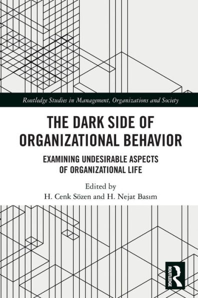 The Dark Side of Organizational Behavior: Examining Undesirable Aspects Life