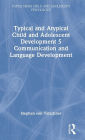 Typical and Atypical Child and Adolescent Development 5 Communication and Language Development