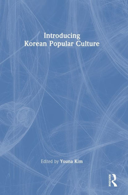 Introducing Korean Popular Culture by Youna Kim, Paperback | Barnes ...