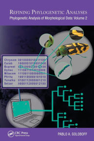 Title: Refining Phylogenetic Analyses: Phylogenetic Analysis of Morphological Data: Volume 2, Author: Pablo A. Goloboff