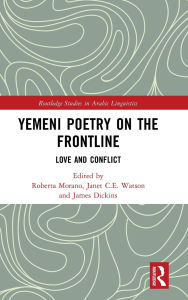 Title: Yemeni Poetry on the Frontline: Love and Conflict, Author: Roberta Morano