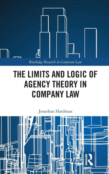 The Limits and Logic of Agency Theory Company Law