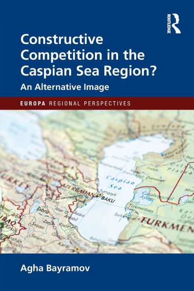 Constructive Competition the Caspian Sea Region