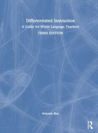 Title: Differentiated Instruction: A Guide for World Language Teachers, Author: Deborah Blaz