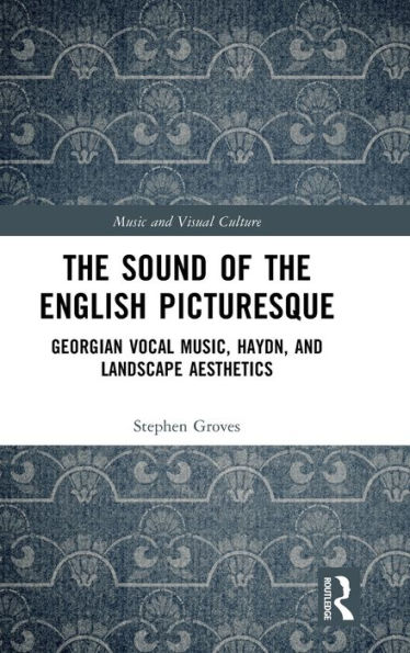 the Sound of English Picturesque: Georgian Vocal Music, Haydn, and Landscape Aesthetics