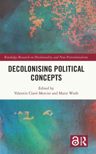 Decolonising Political Concepts by Valentin Clavé-Mercier, Hardcover ...