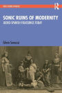 Sonic Ruins of Modernity: Judeo-Spanish Folksongs Today