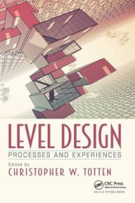 Title: Level Design: Processes and Experiences, Author: Christopher W. Totten