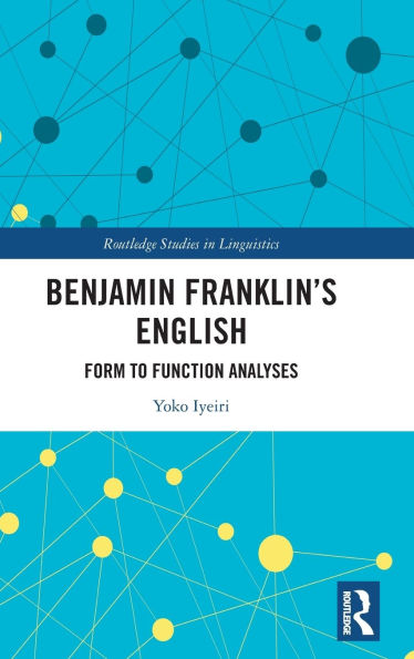 Benjamin Franklin's English: Form to Function Analyses
