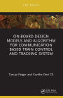 On-Board Design Models and Algorithm for Communication Based Train Control and Tracking System