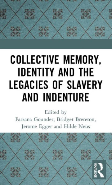 Collective Memory, Identity and the Legacies of Slavery Indenture