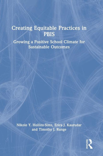 Creating Equitable Practices PBIS: Growing a Positive School Climate for Sustainable Outcomes