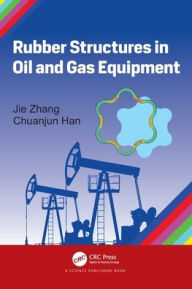 Title: Rubber Structures in Oil and Gas Equipment, Author: Jie Zhang