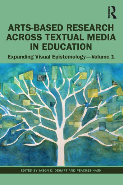 Arts-Based Research Across Textual Media Education: Expanding Visual Epistemology - Volume 1