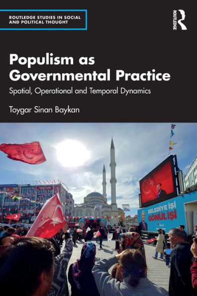 Populism as Governmental Practice: Spatial, Operational and Temporal Dynamics