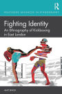 Fighting Identity: An Ethnography of Kickboxing in East London