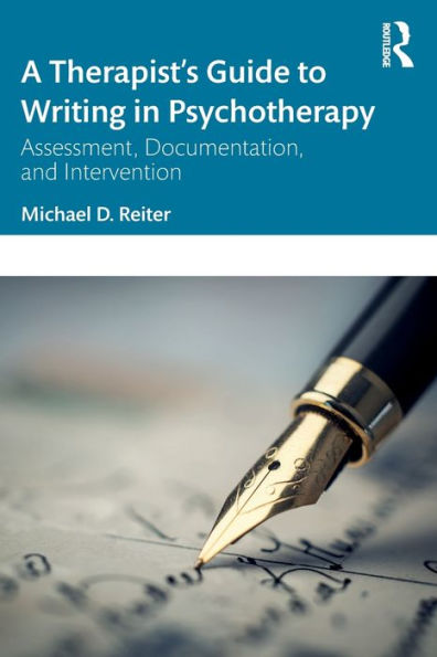 A Therapist's Guide to Writing Psychotherapy: Assessment, Documentation, and Intervention