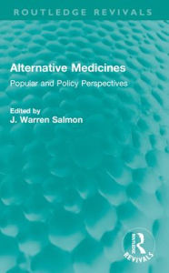 Title: Alternative Medicines: Popular and Policy Perspectives, Author: J. Warren Salmon