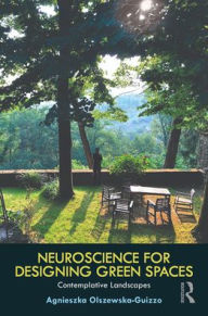 Title: Neuroscience for Designing Green Spaces: Contemplative Landscapes, Author: Agnieszka Olszewska-Guizzo