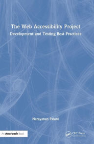 Title: The Web Accessibility Project: Development and Testing Best Practices, Author: Narayanan Palani
