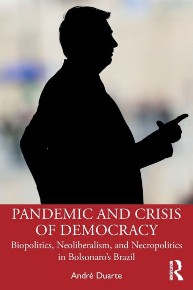 Pandemic and Crisis of Democracy: Biopolitics, Neoliberalism, Necropolitics Bolsonaro's Brazil