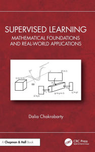 Title: Supervised Learning: Mathematical Foundations and Real-world Applications, Author: Dalia Chakrabarty