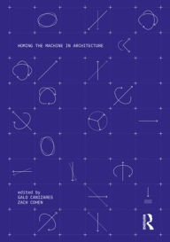 Title: Homing the Machine in Architecture, Author: Galo Canizares