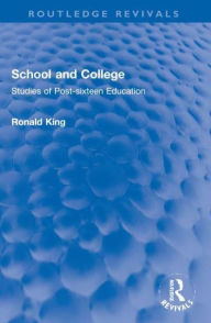 Title: School and College: Studies of Post-sixteen Education, Author: Ronald King