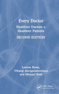 Title: Every Doctor: Healthier Doctors = Healthier Patients, Author: Leanne Rowe