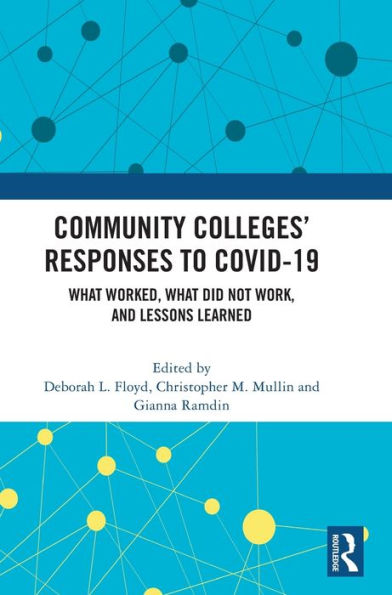 Community Colleges' Responses to COVID-19: What Worked, Did Not Work, and Lessons Learned