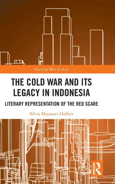 The Cold War and its Legacy in Indonesia: Literary Representation of the Red Scare