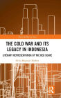 The Cold War and its Legacy in Indonesia: Literary Representation of the Red Scare