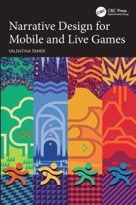 Title: Narrative Design for Mobile and Live Games, Author: Valentina Tamer