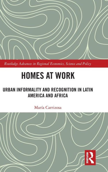 Homes at Work: Urban Informality and Recognition Latin America Africa