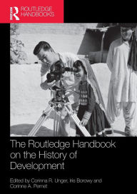 Title: The Routledge Handbook on the History of Development, Author: Corinna R. Unger